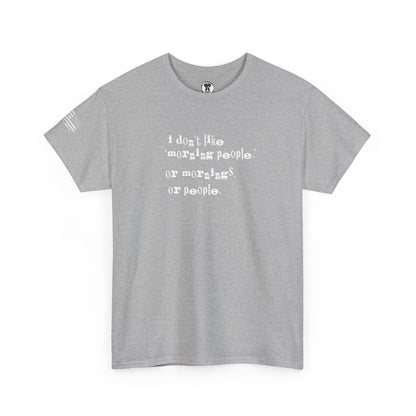 Ollie's: I Don't Like Mornings - 100% Cotton T-shirt