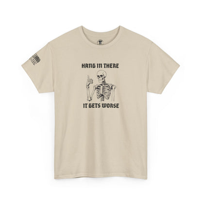 Ollie's: "Hang in There, It Gets Worse" - 100% Cotton Graphic T-Shirt