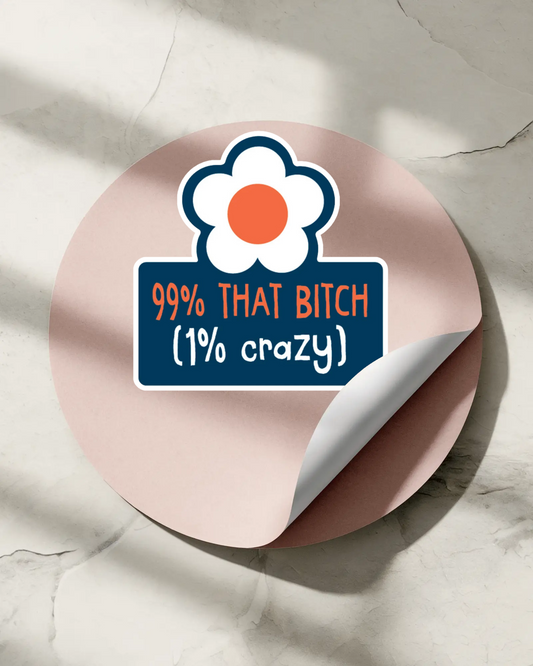 Durable vinyl die-cut 99% That Bitch Sticker