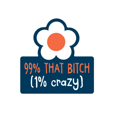 Durable vinyl die-cut 99% That Bitch Sticker