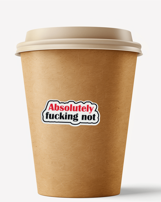 Absolutely Not Sticker