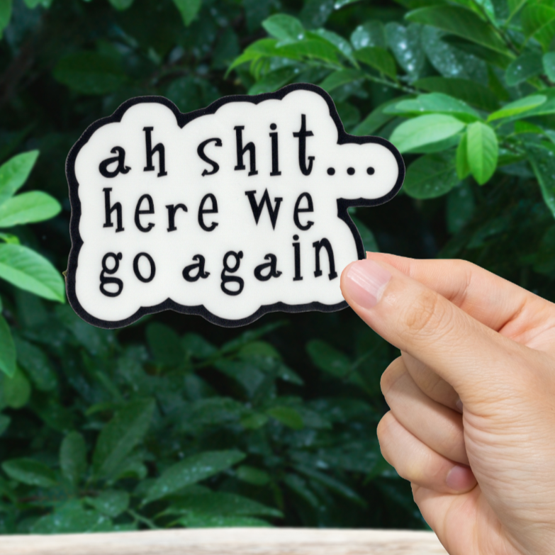 Durable, vinyl, die-cut, Ah Shit Sticker.