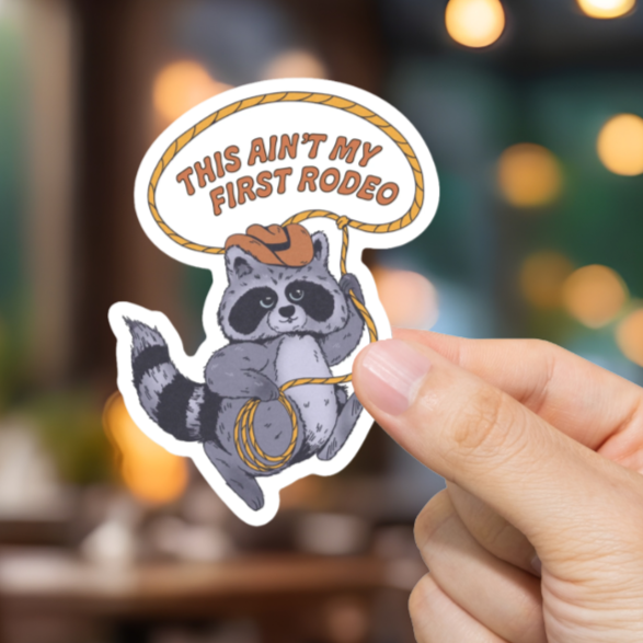 Durable, vinyl, die-cut, Ain't My First Rodeo Sticker