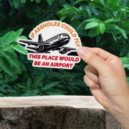 If A**holes could Fly Airport Sticker - Durable, Vinyl