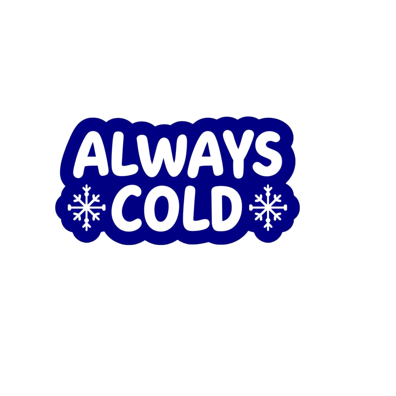 Durable vinyl die-cut Always Cold