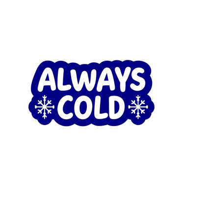 Durable vinyl die-cut Always Cold