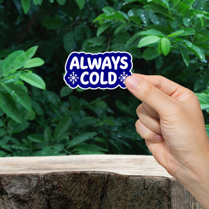 Always Cold Sticker - Durable, Vinyl