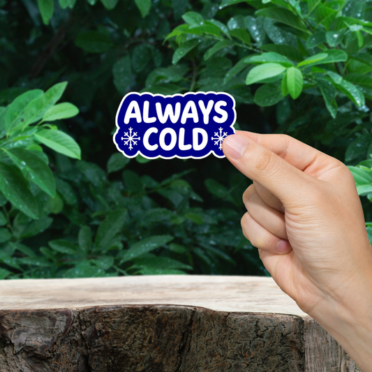 Always Cold Sticker - Durable, Vinyl