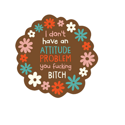Durable vinyl die-cut An Attitude Problem Sticker