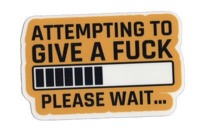 Durable vinyl, die-cut Attempting To Give A Sticker