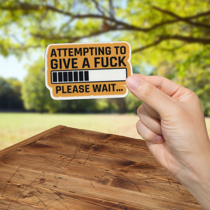 Attempting To Give A Fck Sticker - Durable, Vinyl