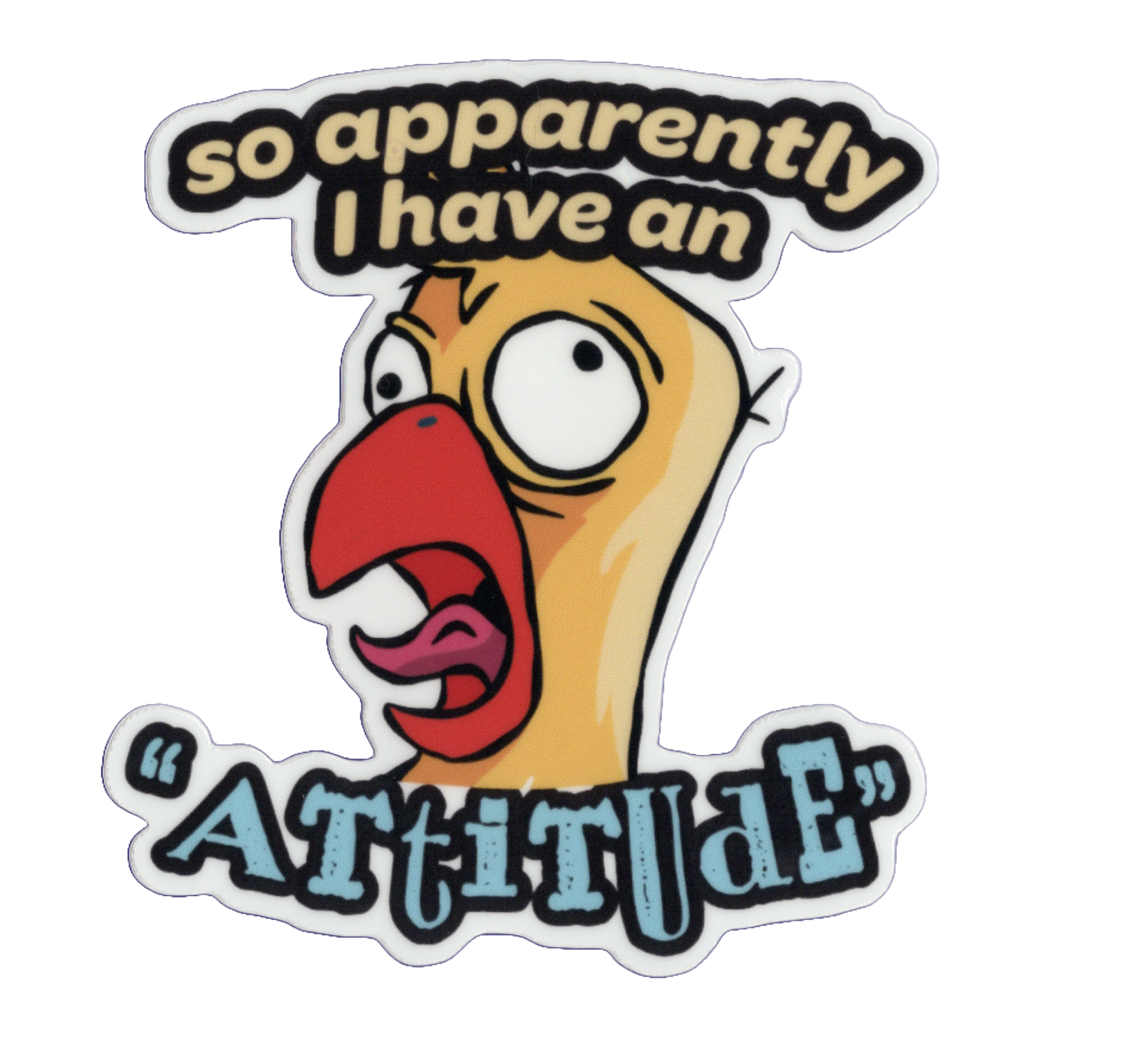 Durable vinyl die-cut I Have An Attitude Sticker