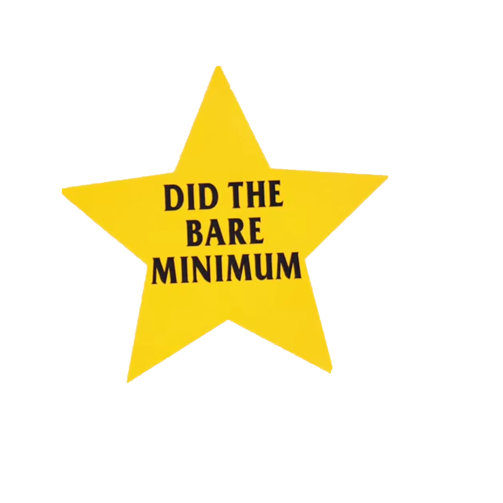 Durable vinyl die-cut Did The Bare Minimum Sticker