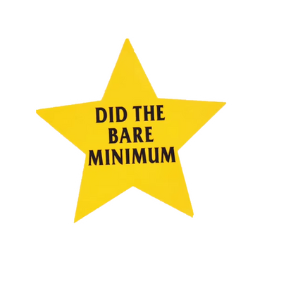Durable vinyl die-cut Did The Bare Minimum Sticker