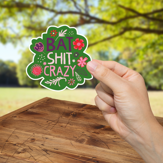 Bat Shit Crazy Sticker - Durable, Vinyl