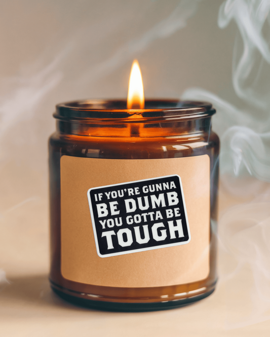 Be Dumb Sticker