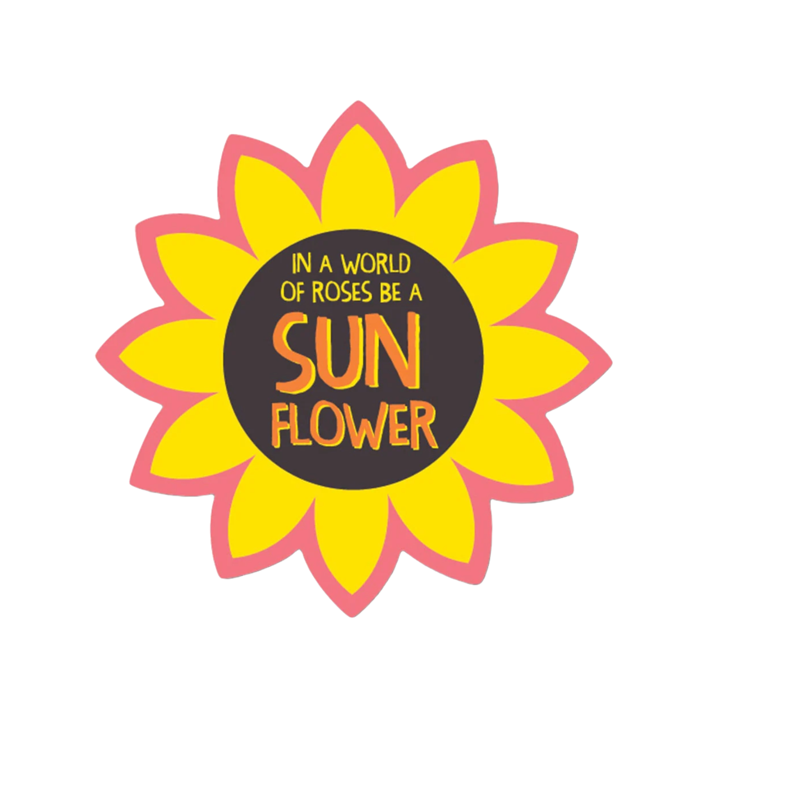 Durable vinyl die-cut Be A Sun Flower Sticker