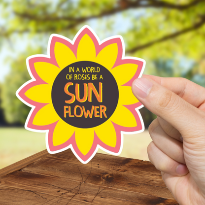 Durable, vinyl, die-cut, Be A Sun Flower Sticker.