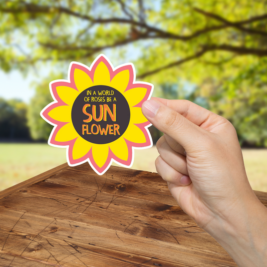 Be A Sun Flower Sticker - Durable, Vinyl