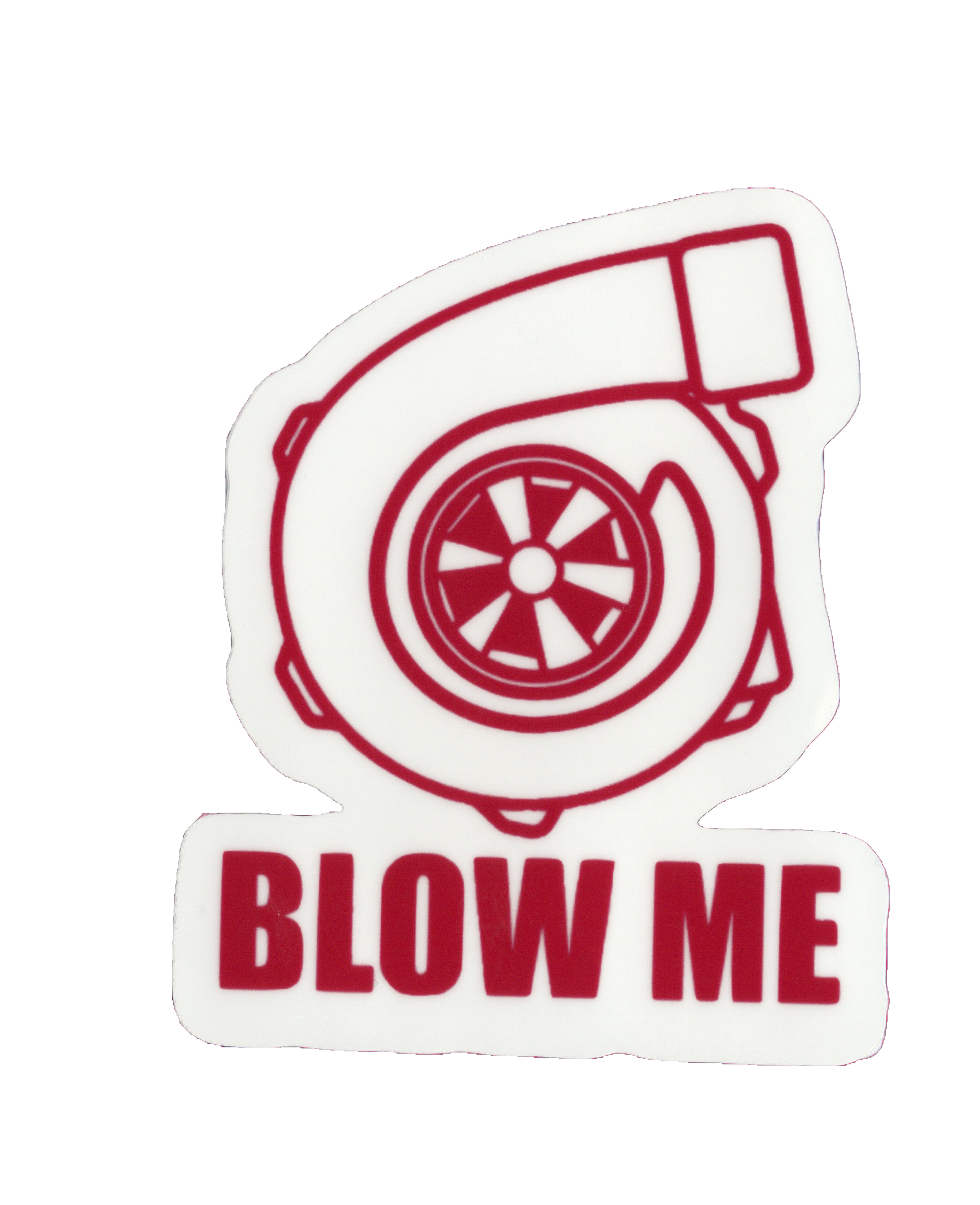 Durable vinyl, die-cut Blow Me Sticker