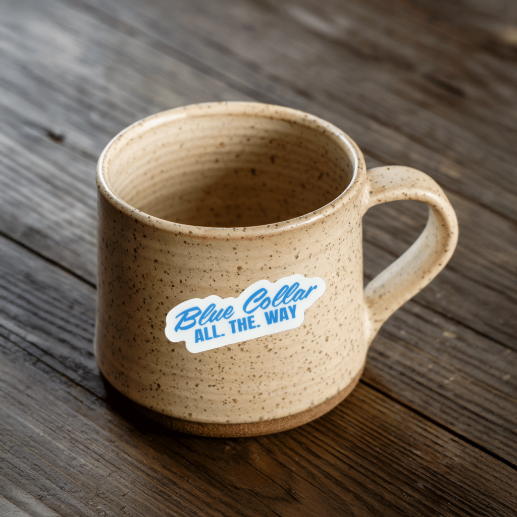 Ceramic mug with 'Blue Collar All. The. Way' sticker. Durable vinyl, die-cut sticker.