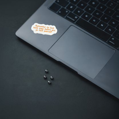 Durable, vinyl, die-cut, Look Both Ways-Fck Yourself Sticker