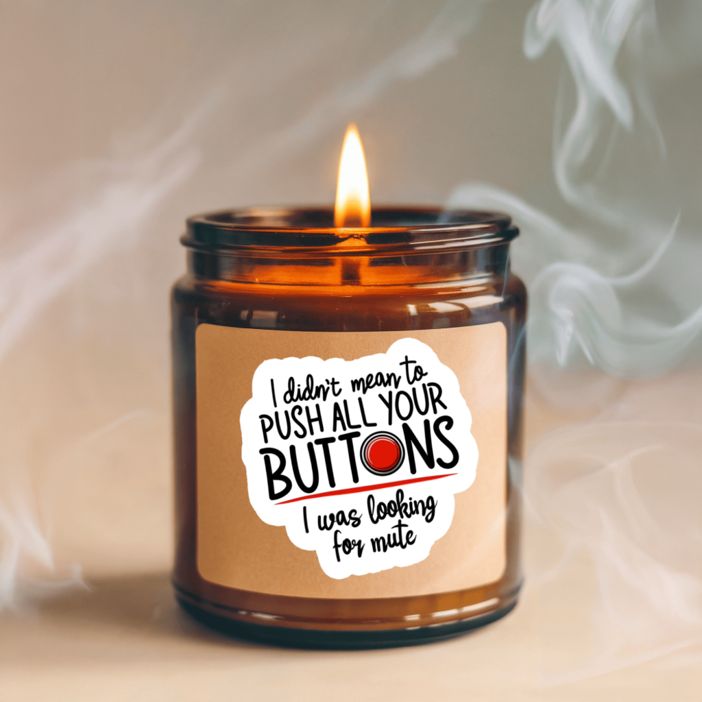 Durable, vinyl, die-cut, Push All Your Buttons Sticker.