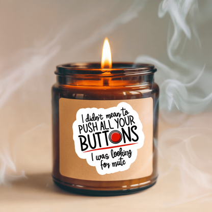 Durable, vinyl, die-cut, Push All Your Buttons Sticker.