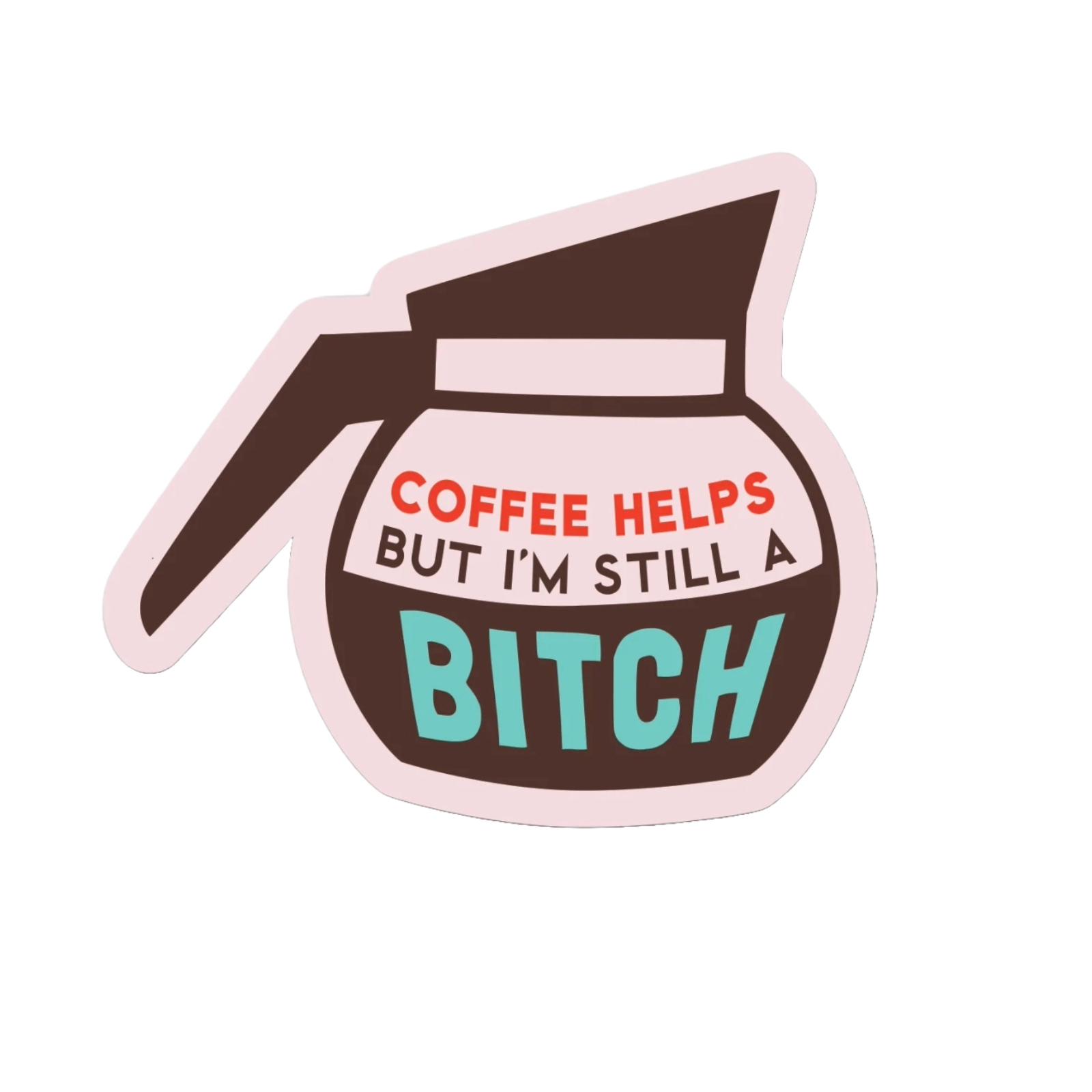 Durable vinyl die-cut Coffee Helps But Sticker