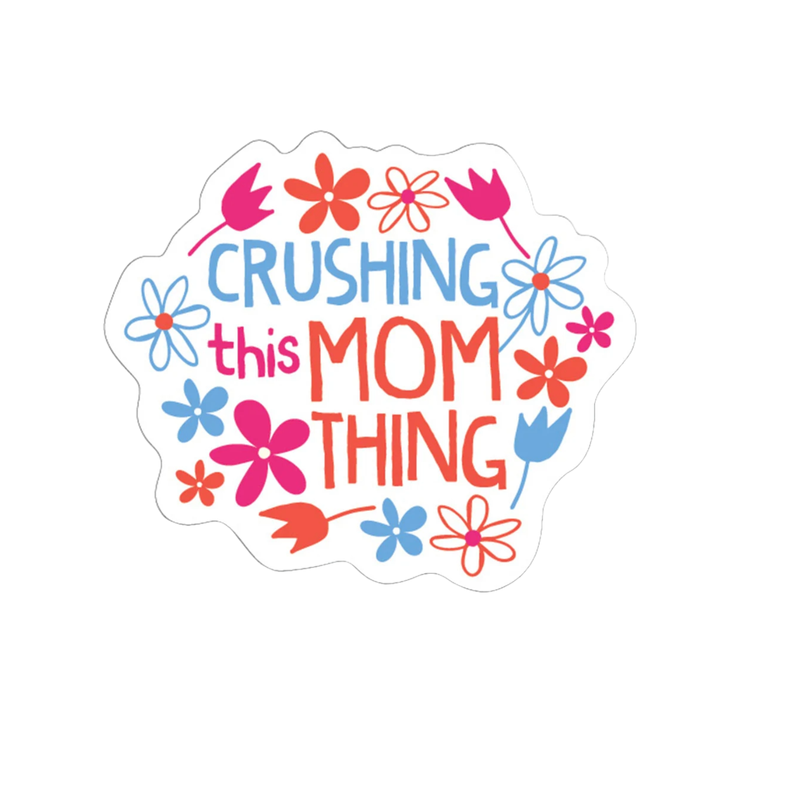 Durable vinyl die-cut Crushing The Mom Thing Sticker