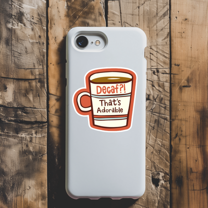 Durable, vinyl, die-cut Decaf, Thats Adorable Sticker.