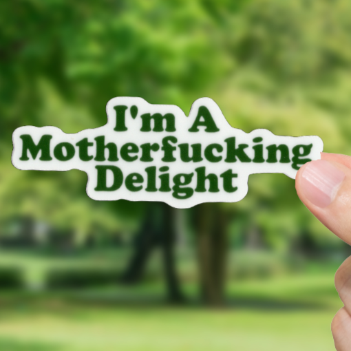 Durable, vinyl, die-cut, I'm A Fcking Delight Sticker