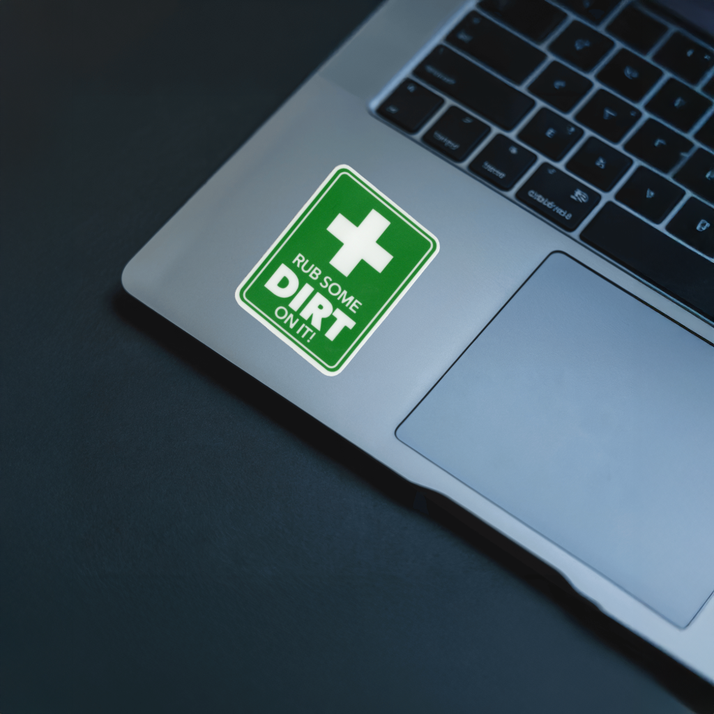 Durable, vinyl, die-cut, Rub Some Dirt On It Sticker.