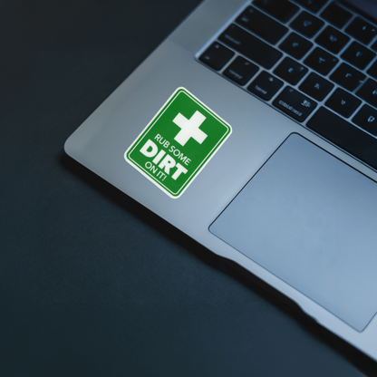 Durable, vinyl, die-cut, Rub Some Dirt On It Sticker.