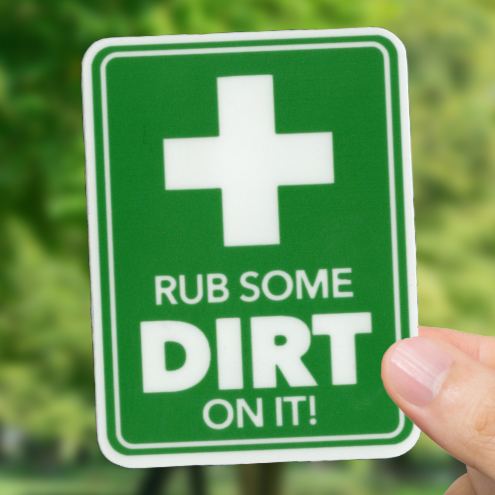 Durable, vinyl, die-cut, Rub Some Dirt On It Sticker.