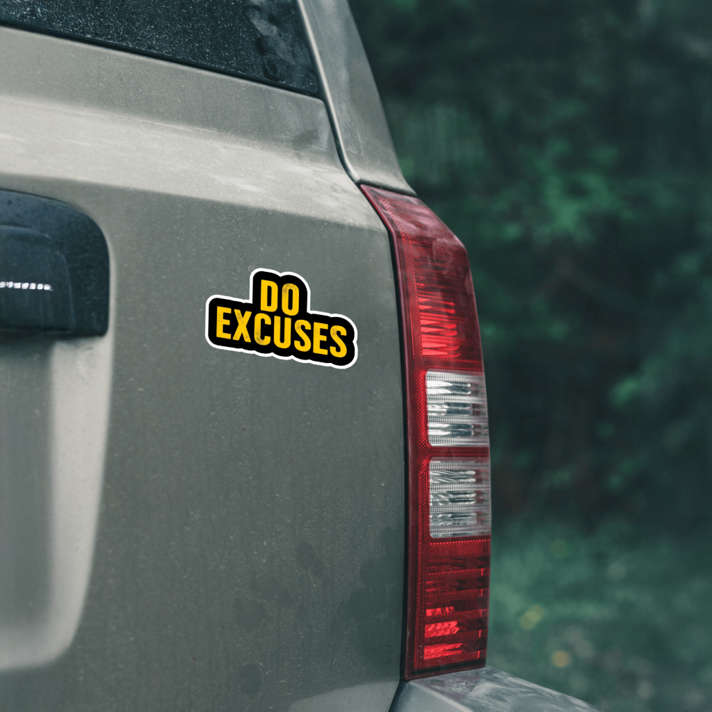 Durable, vinyl, die-cut, Do Excuses Sticker.