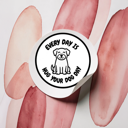 Durable, vinyl, die-cut, Hug Your Dog Everyday Sticker.