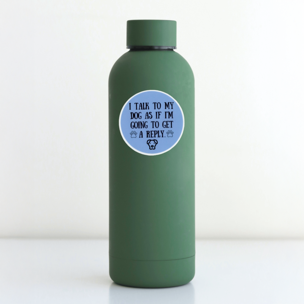 Durable, vinyl, die-cut, I Talk To My Dog Sticker