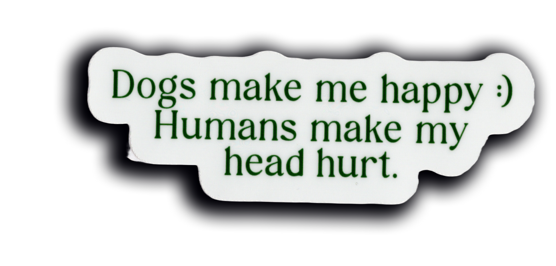 Durable vinyl, die-cut Dogs Happy Sticker