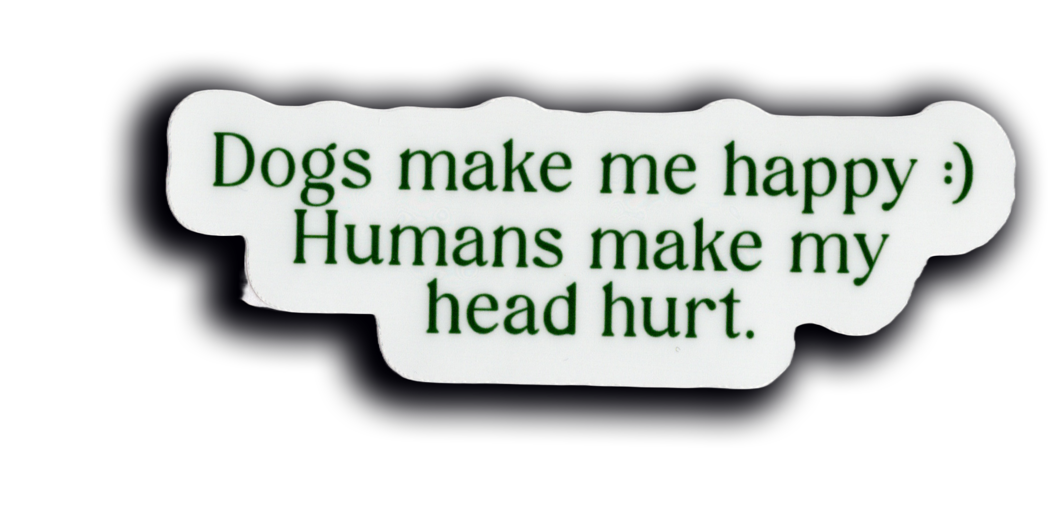 Durable vinyl, die-cut Dogs Happy Sticker