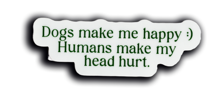 Durable vinyl, die-cut Dogs Happy Sticker