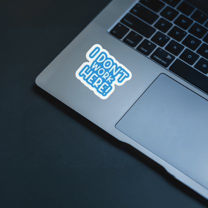 Durable, vinyl, die-cut, Don't Work Sticker