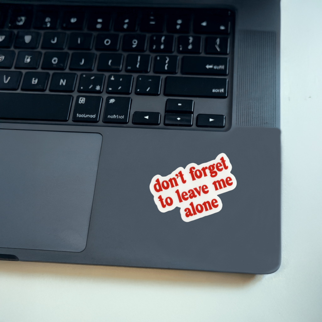Durable, vinyl, die-cut, Don't Forget To Leave Me Sticker.