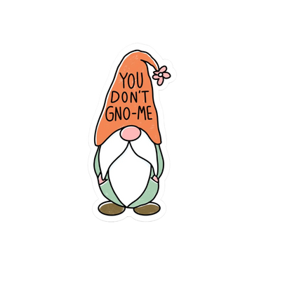 Durable, die-cut Don't Gno-Me Gnome Sticker