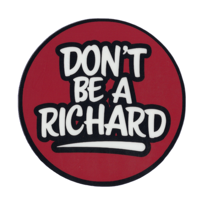 Durable vinyl, die-cut Don't Richard Sticker