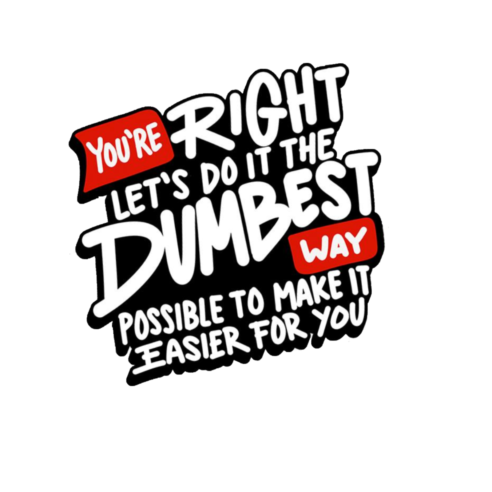 Durable vinyl die-cut Dumbest Way Sticker