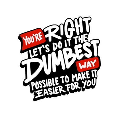 Durable vinyl die-cut Dumbest Way Sticker