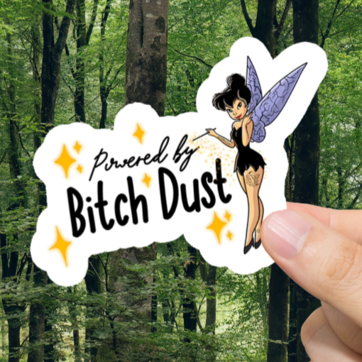 Durable, vinyl, die-cut, Powered By Bitch Dust Sticker.
