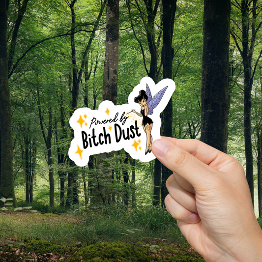 Durable, vinyl, die-cut, Powered By Bitch Dust Sticker.