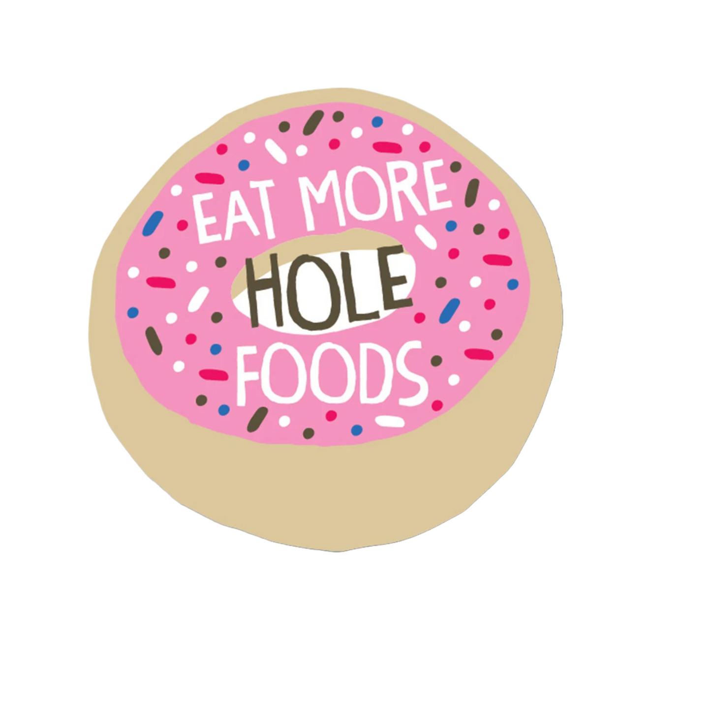 Durable vinyl die-cut Eat More Hole Foods Sticker
